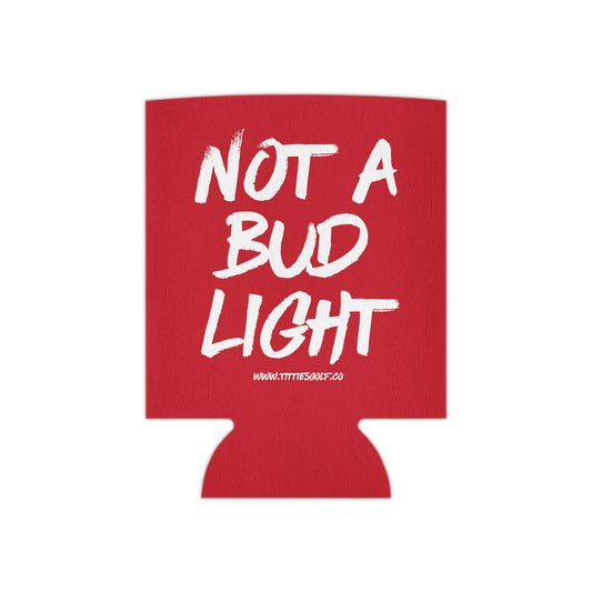 "Not A Bud Light" Koozie