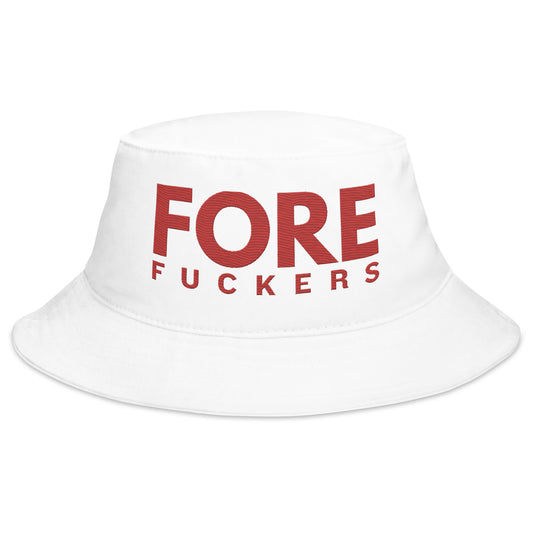 FORE FUCKERS Bucket Hat