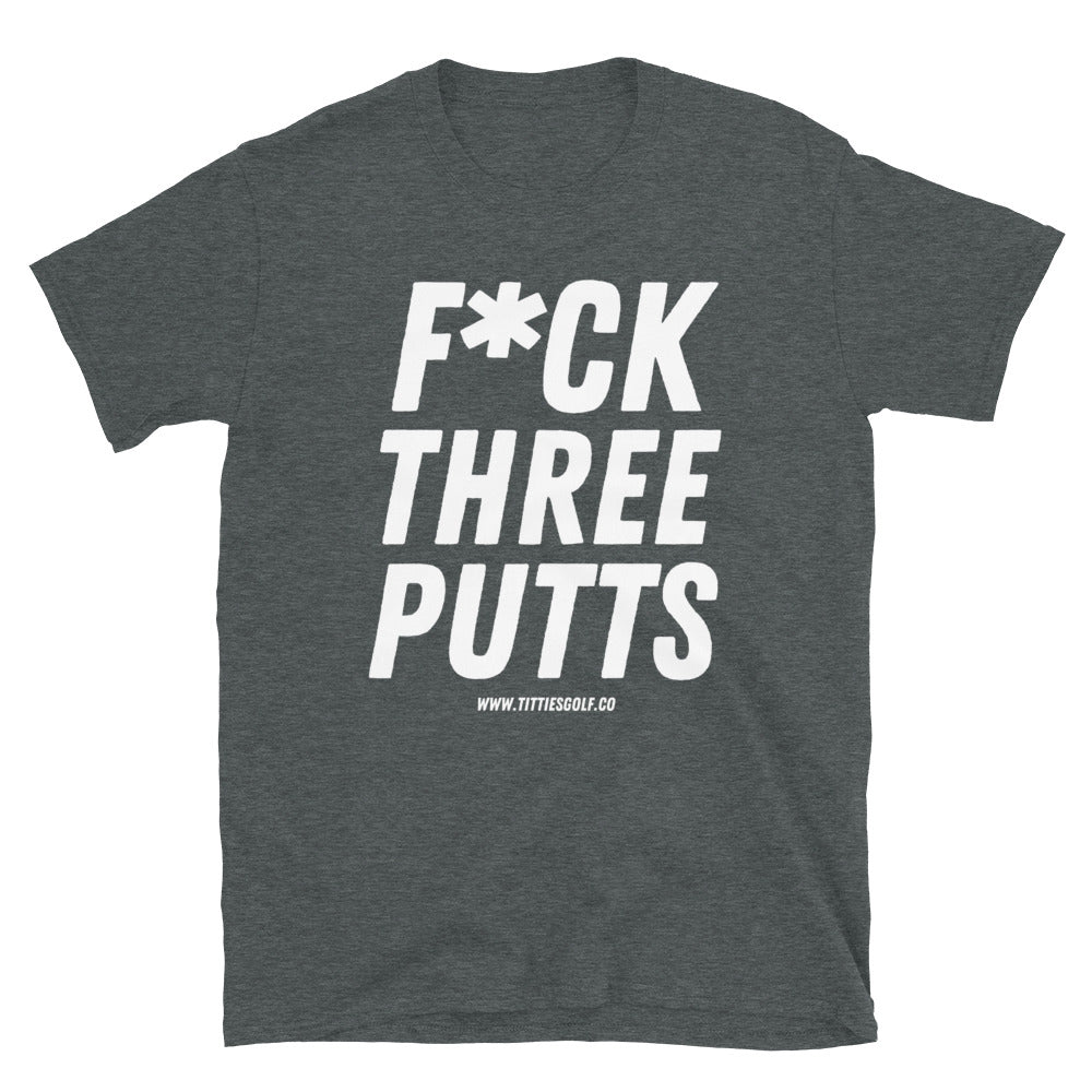 F*ck Three Putts Tee