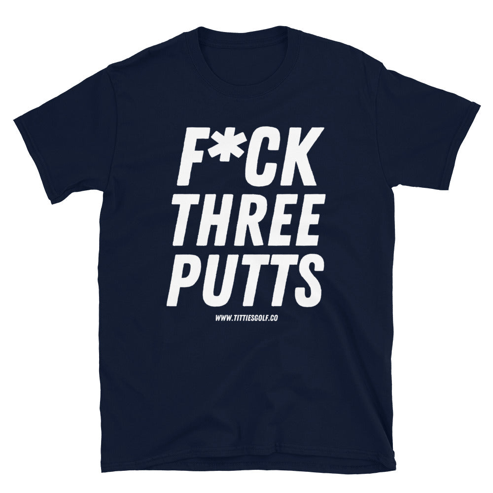 F*ck Three Putts Tee