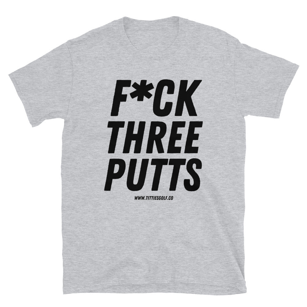 F*ck Three Putts Tee