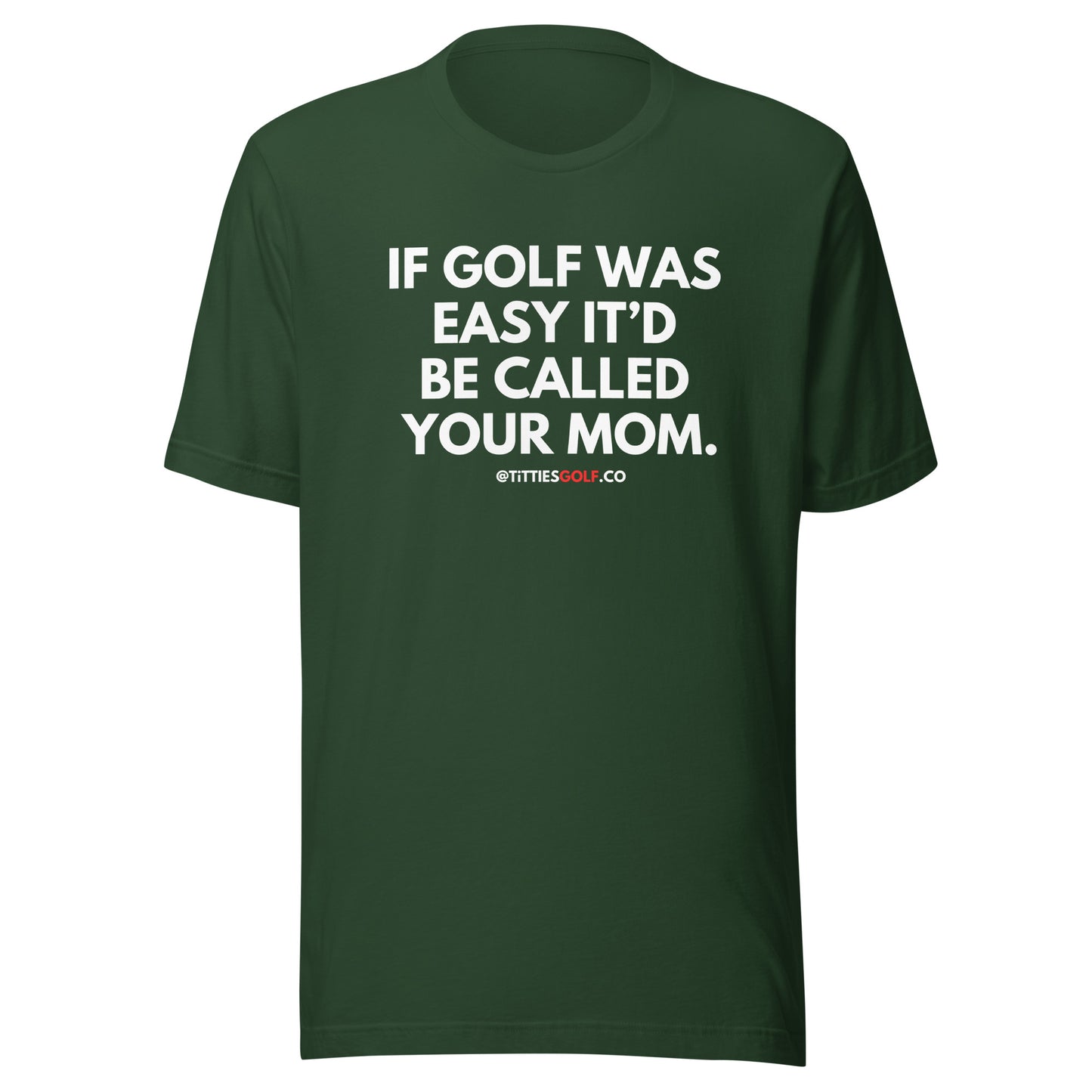 If Golf Was Easy It'd Be Called Your Mom Tee
