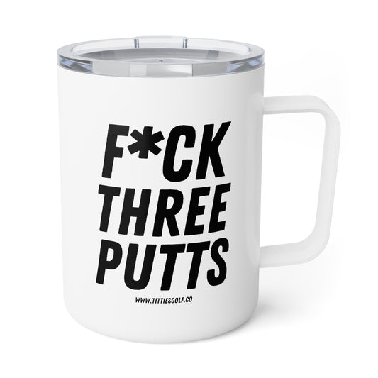 F*CK THREE PUTTS Insulated Coffee Mug (10oz)
