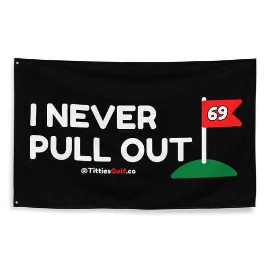 I Never Pull Out Flag