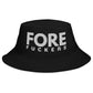 FORE FUCKERS Bucket Hat