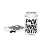 F*CK THREE PUTTS Koozie