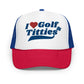 I Love Golf & Titties Trucker Hat(NEW)