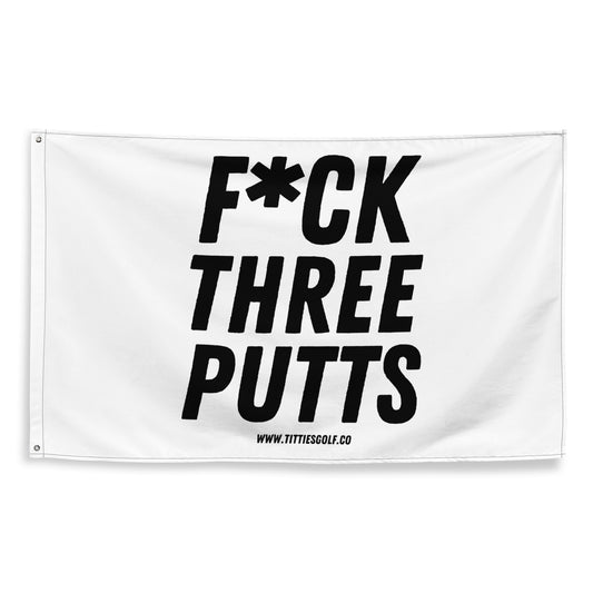 F*CK THREE PUTTS Flag