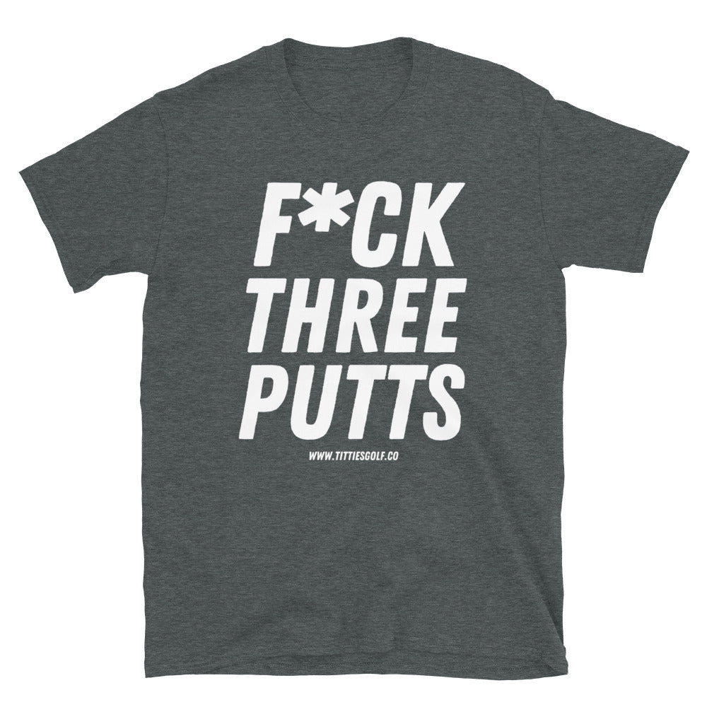 F*CK THREE PUTTS T-Shirt