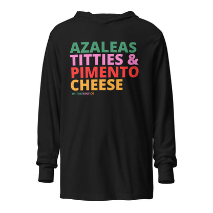 Azaleas, Titties & Pimento Cheese Long Sleeve Hooded T-Shirt(NEW)
