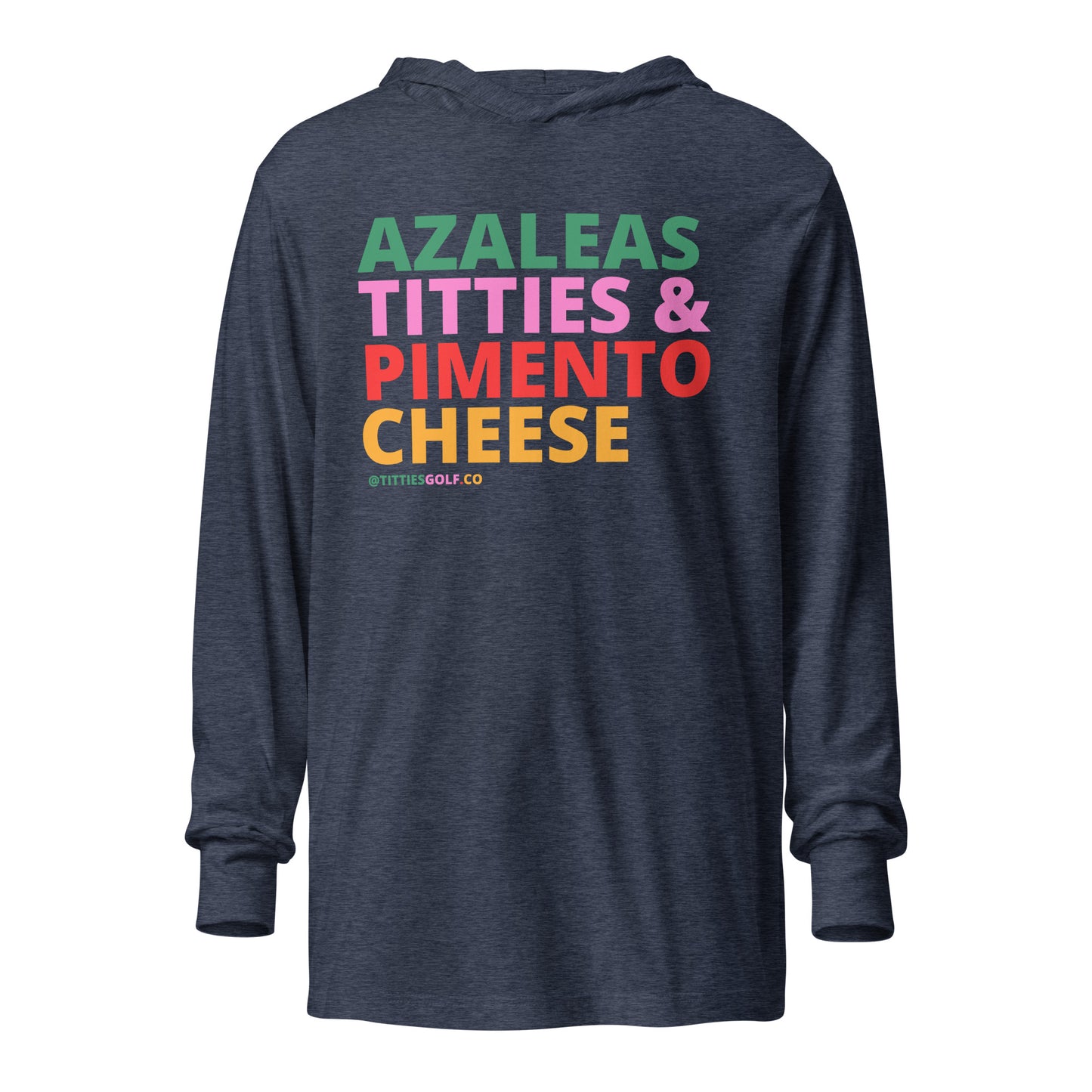 Azaleas, Titties & Pimento Cheese Long Sleeve Hooded T-Shirt(NEW)