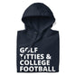 Golf, Titties & College Football Hoodie