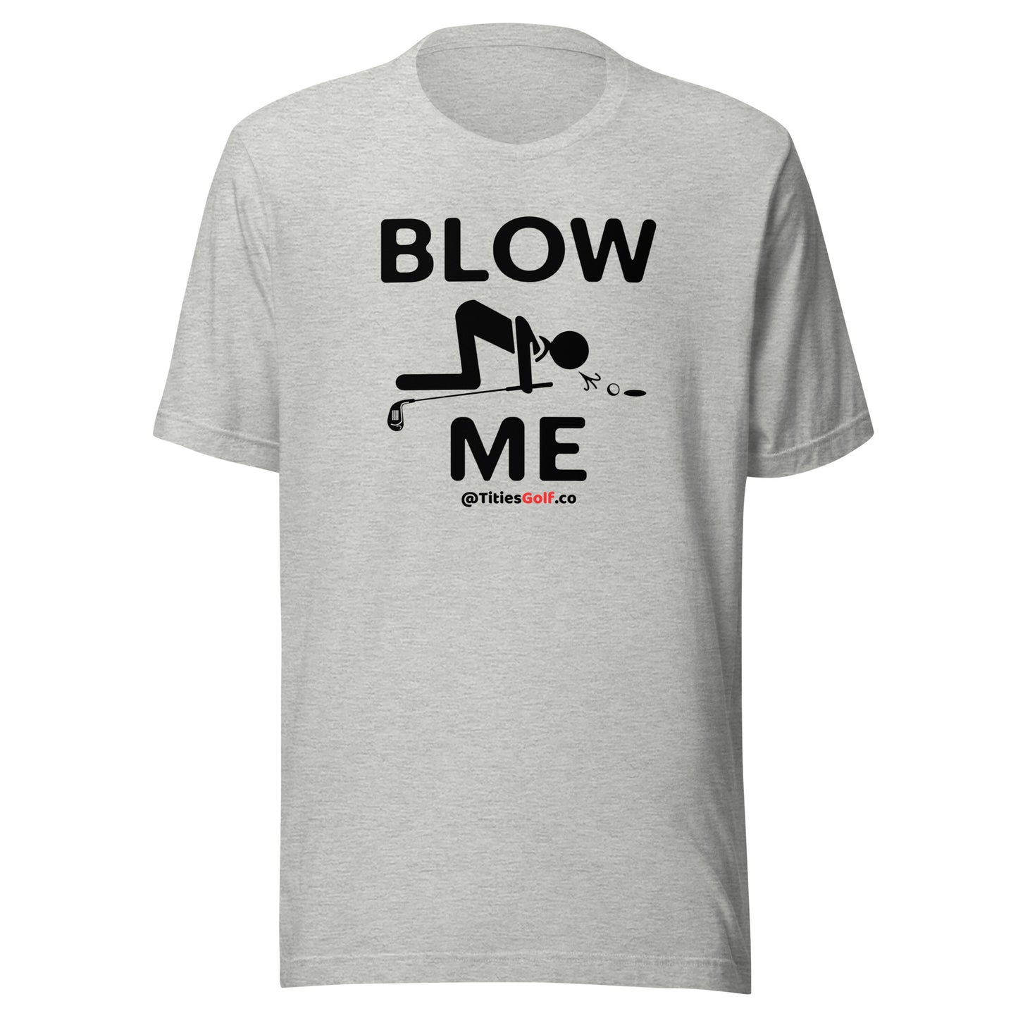 BLOW ME T-Shirt