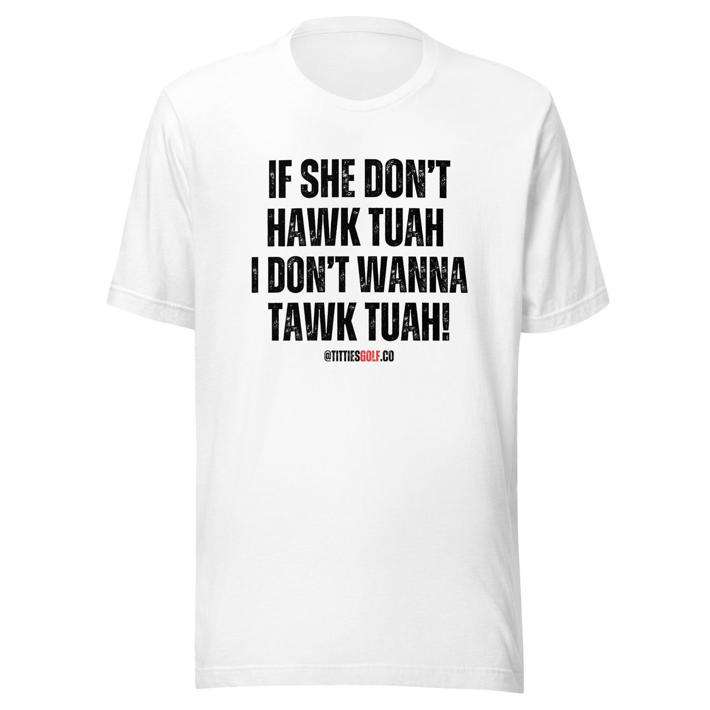 If She Don't Hawk Tuah I Don't Wanna Tawk Tuah T-Shirt(NEW)