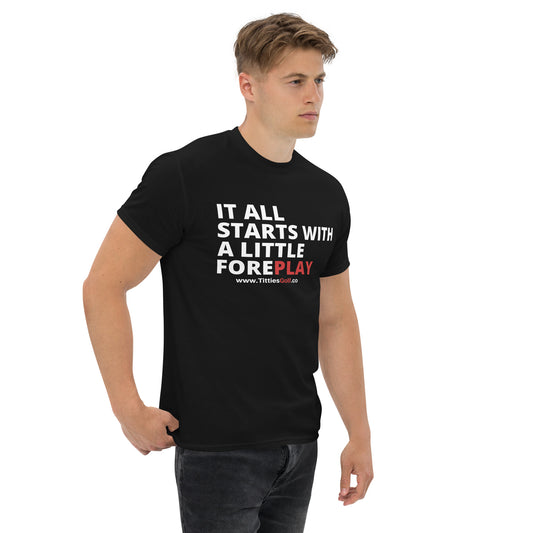 "It All Starts With A Little Fore Play" T-Shirt